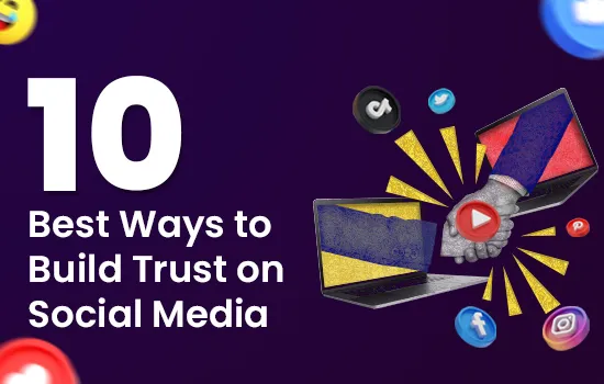 10 Best Ways to Build Trust on Social Media
