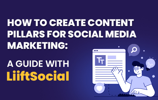 Unlocking Social Media Success: The Power of Content Pillars with LiiftSocial