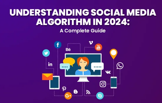 Understanding Social Media Algorithm in 2024: A Comprehensive Guide